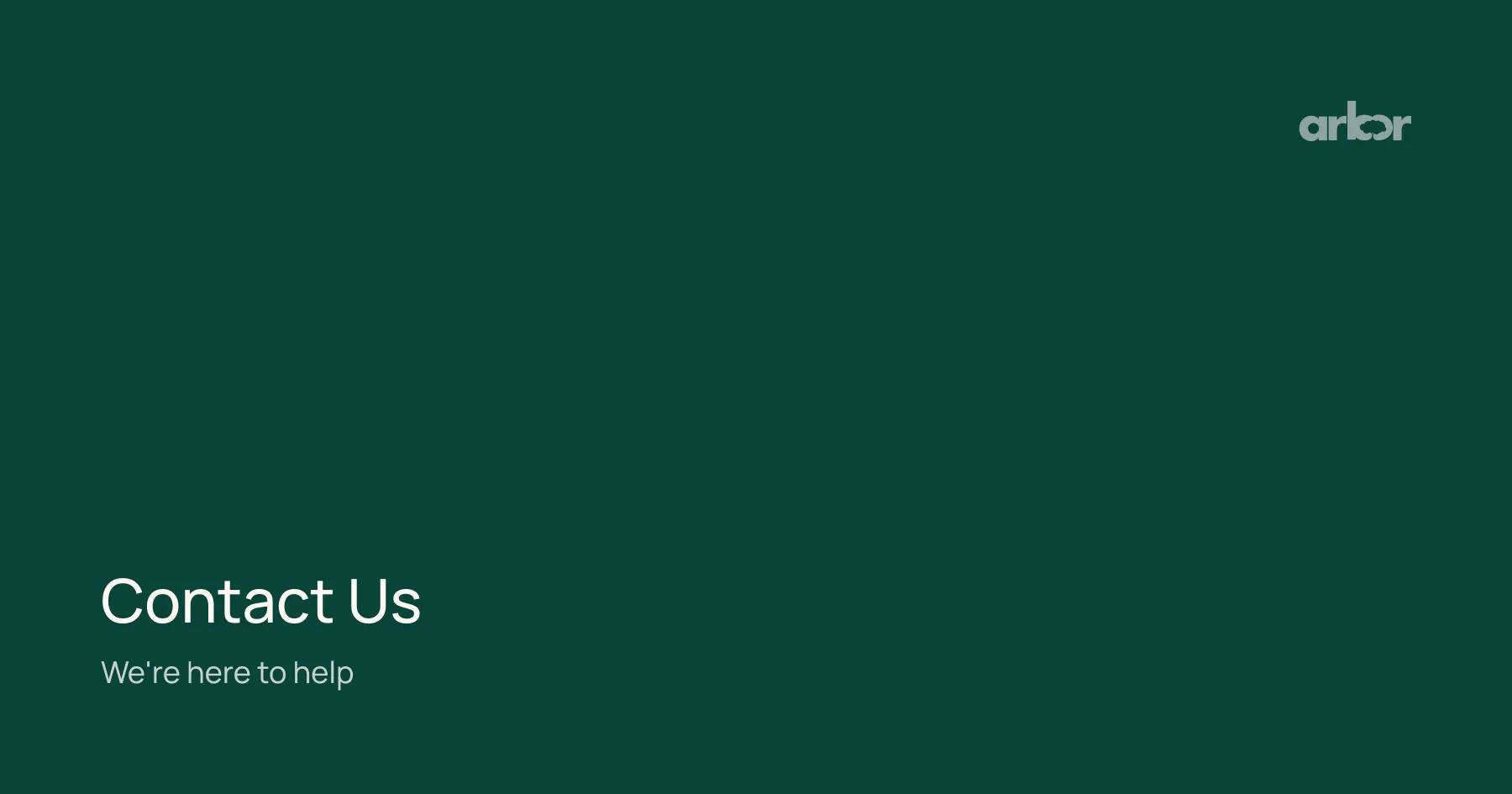 Contact Us ― We're here to help Arbor